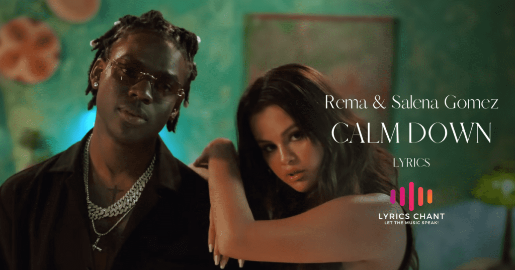 Calm Down Lyrics - Rema, Selena Gomez