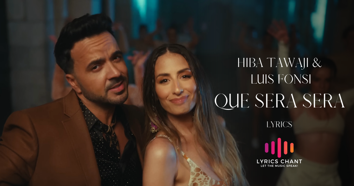 Hiba Tawaji and Luis Fonsi - Que Sera Sera Lyrics (Law Nebka Saawa)