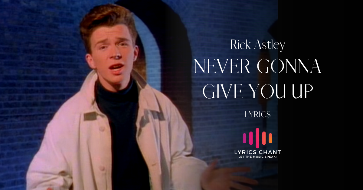 Never Gonna Give You Up Lyrics - Rick Astley