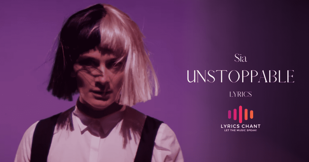 Unstoppable Lyrics - Sia