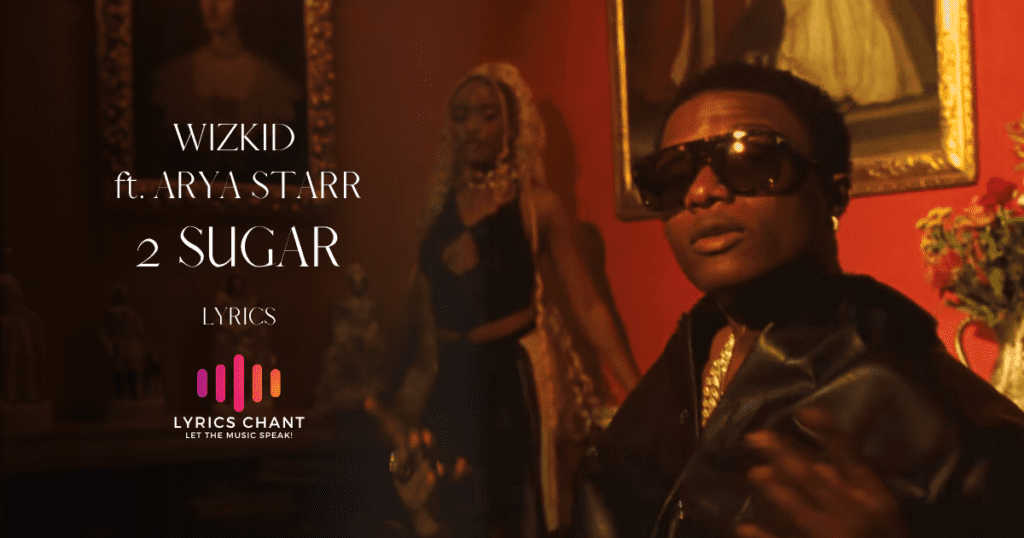 Wizkid - 2 Sugar Lyrics feat. Ayra Starr