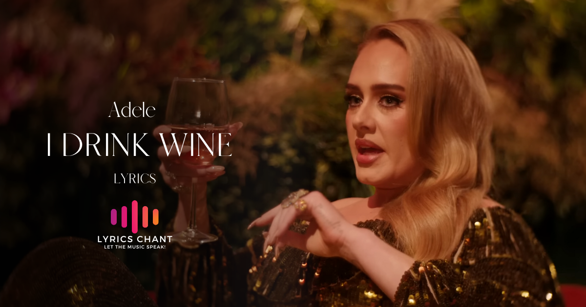 Adele - I Drink Wine Lyrics