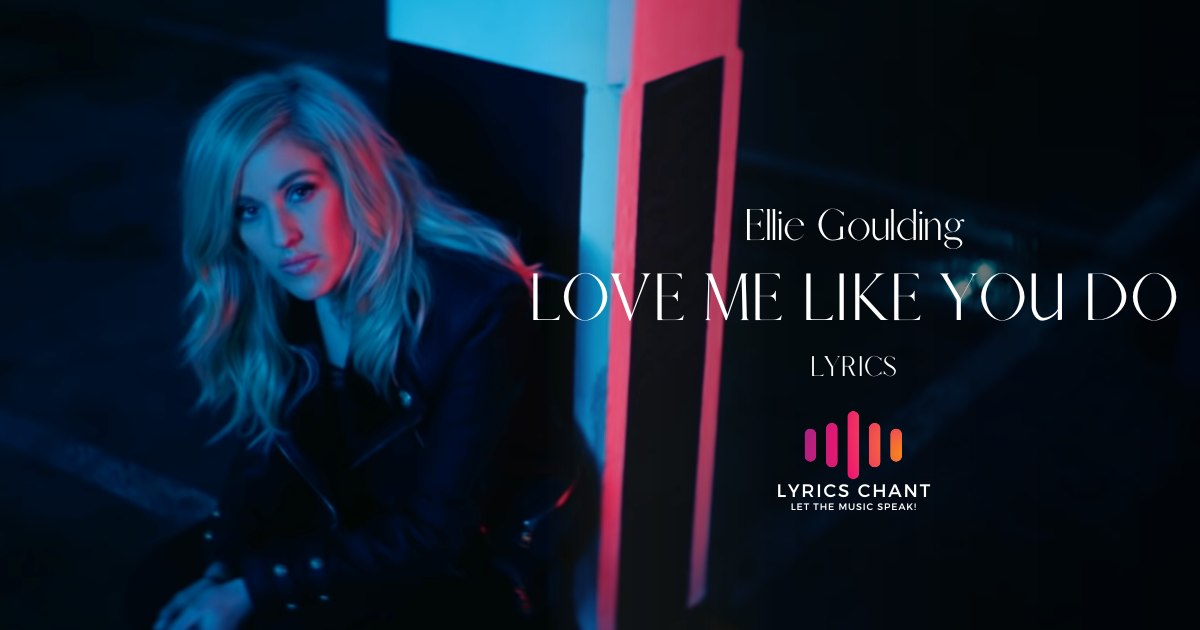 Love Me Like You Do Lyrics Ellie Goulding