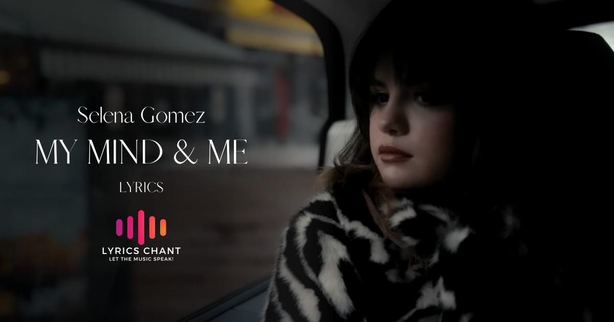 Selena Gomez - My Mind & Me Lyrics